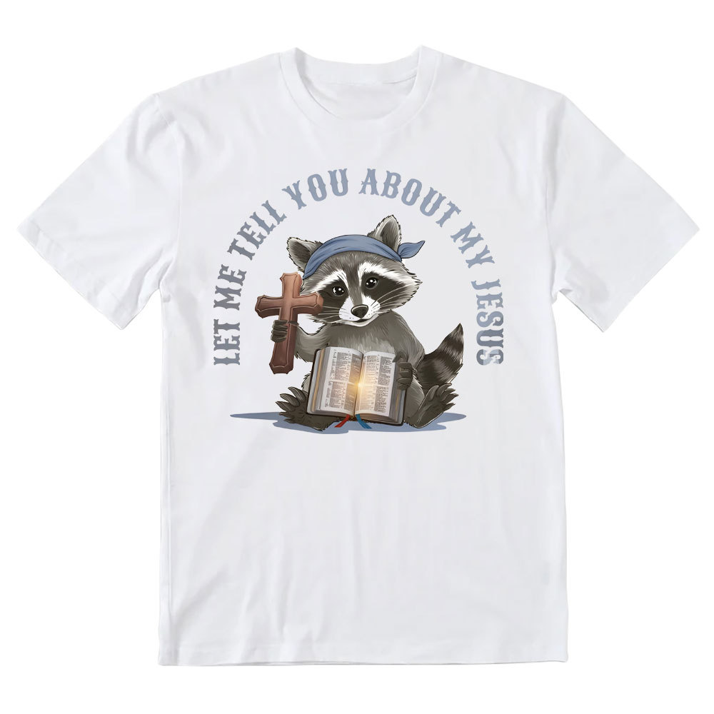 Let Me Tell You About My Jesus Christian T-Shirt