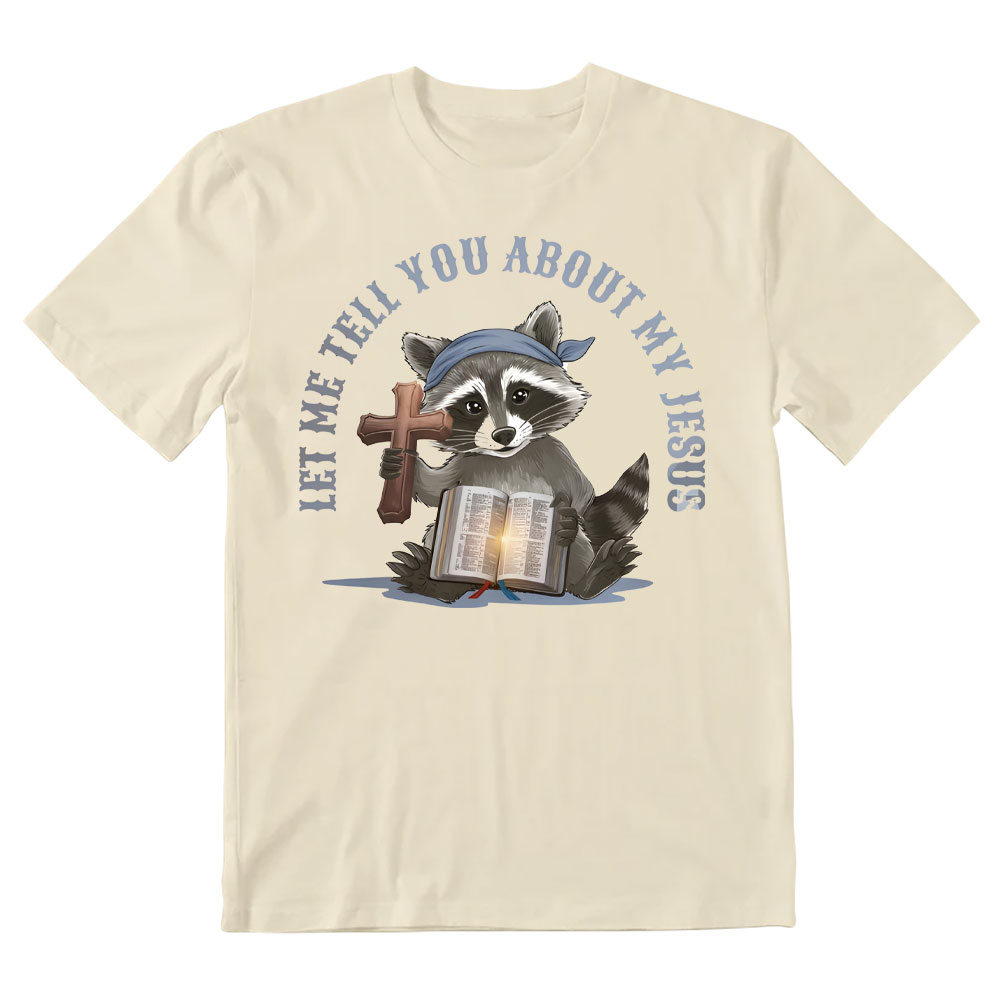 Let Me Tell You About My Jesus Christian T-Shirt