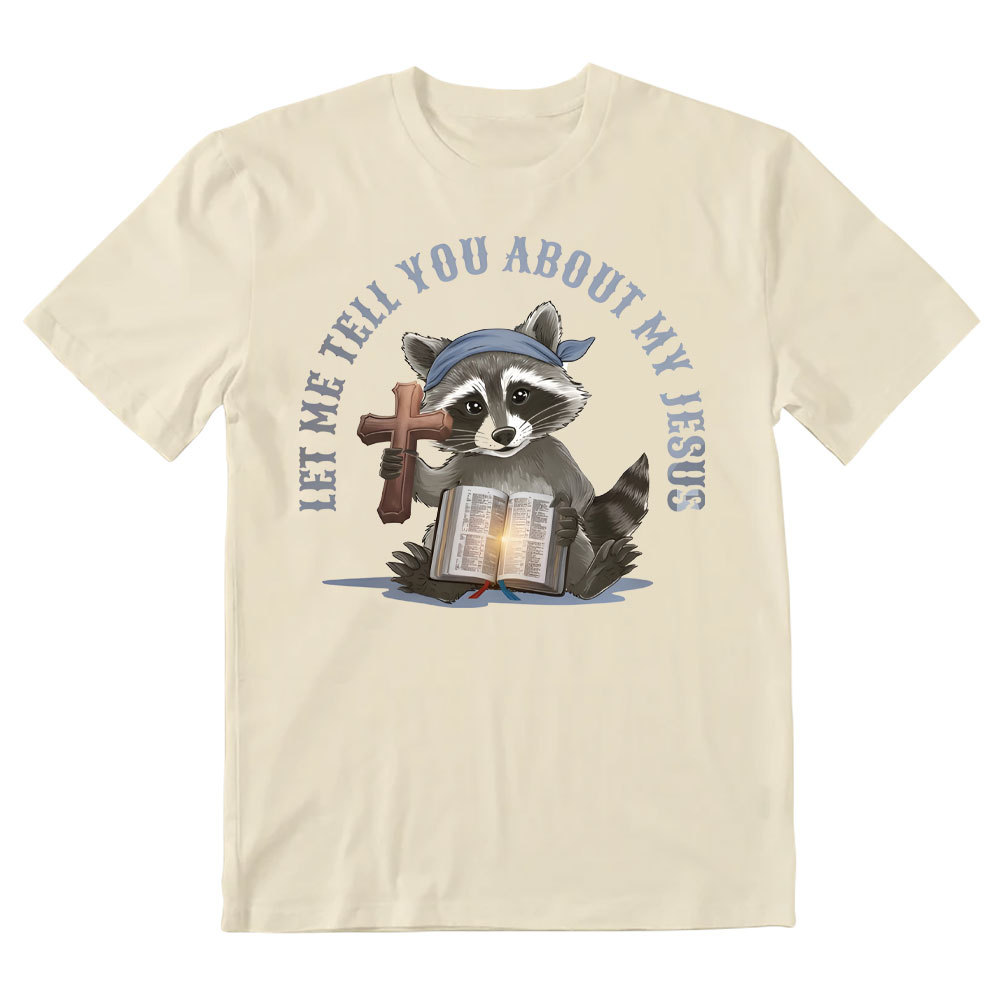 Let Me Tell You About My Jesus Christian T-Shirt