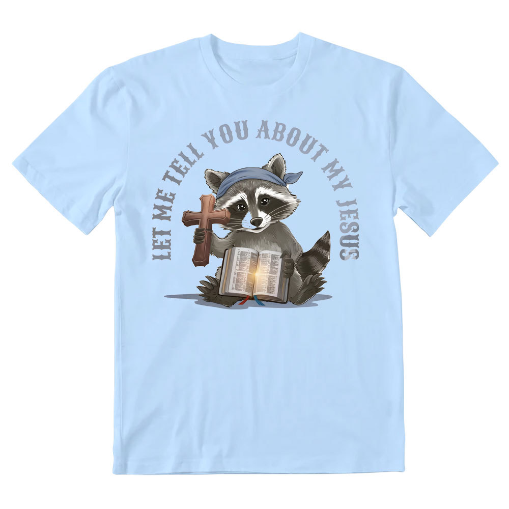 Let Me Tell You About My Jesus Christian T-Shirt