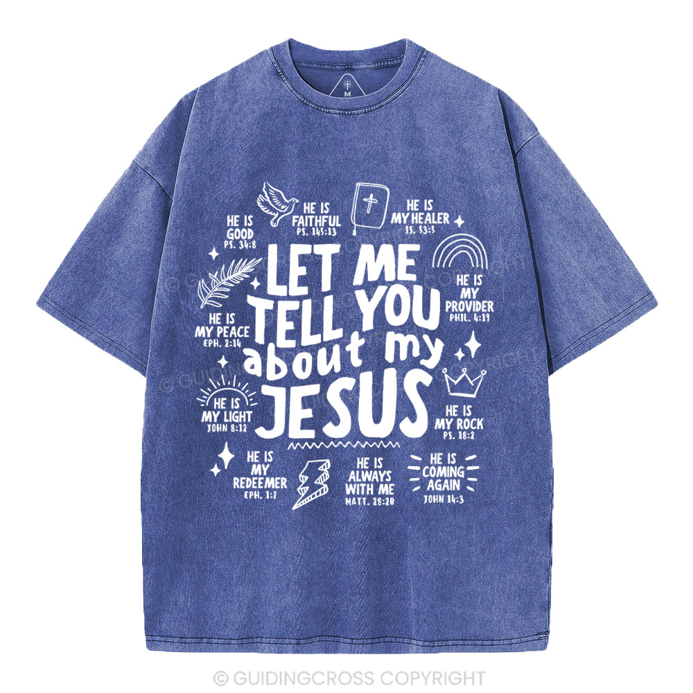 Let Me Tell You About My Jesus Christian Washed T-Shirt