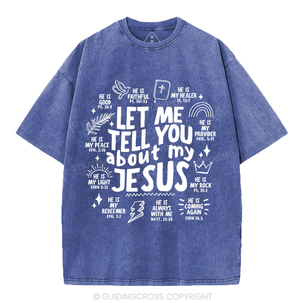 Let Me Tell You About My Jesus Christian Washed T-Shirt