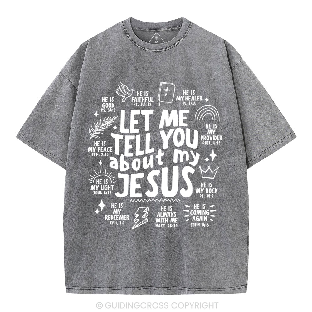 Let Me Tell You About My Jesus Christian Washed T-Shirt
