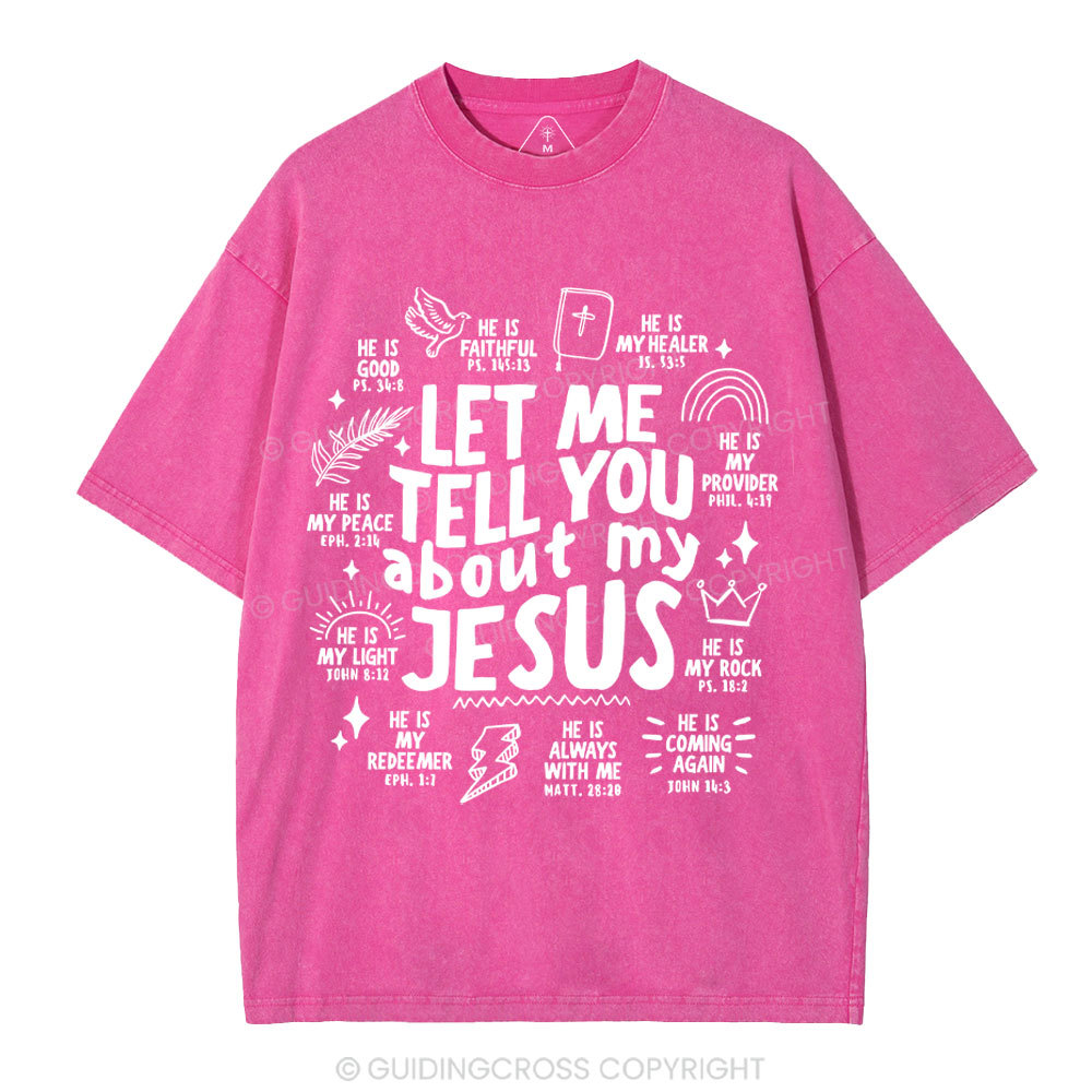 Let Me Tell You About My Jesus Christian Washed T-Shirt