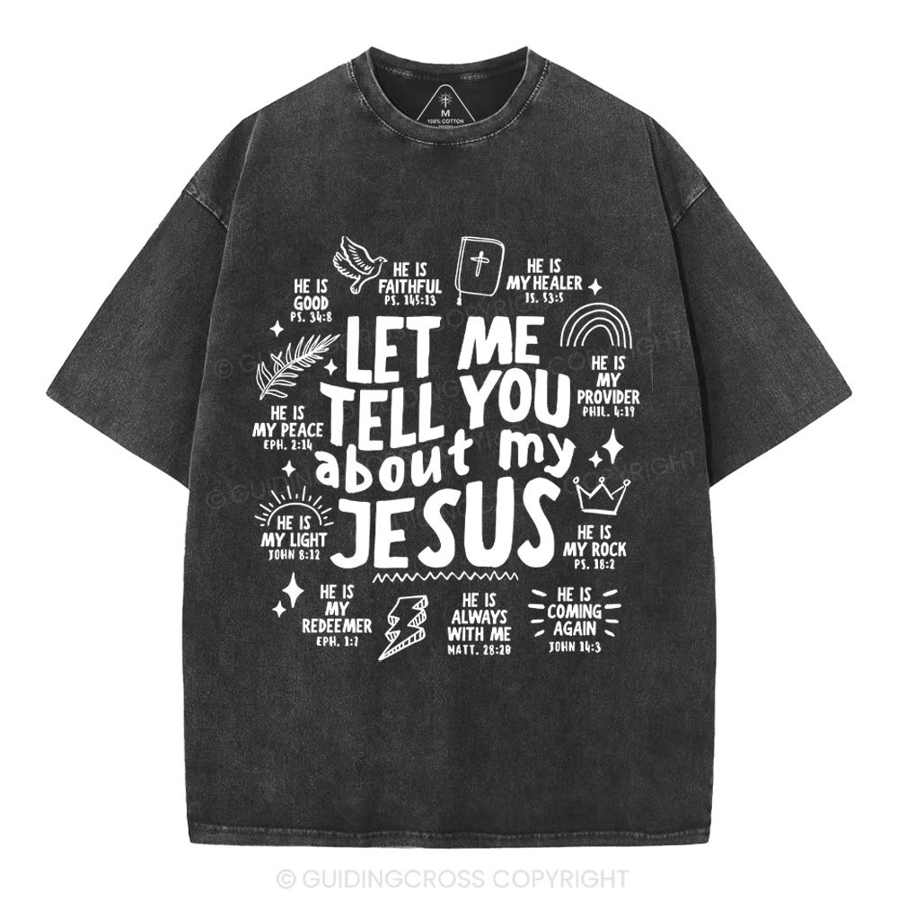Let Me Tell You About My Jesus Christian Washed T-Shirt