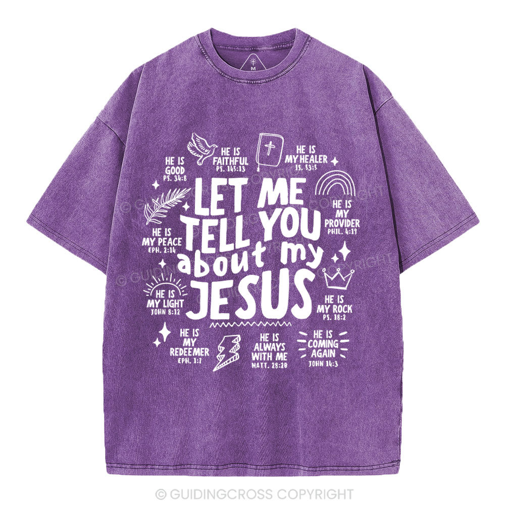 Let Me Tell You About My Jesus Christian Washed T-Shirt