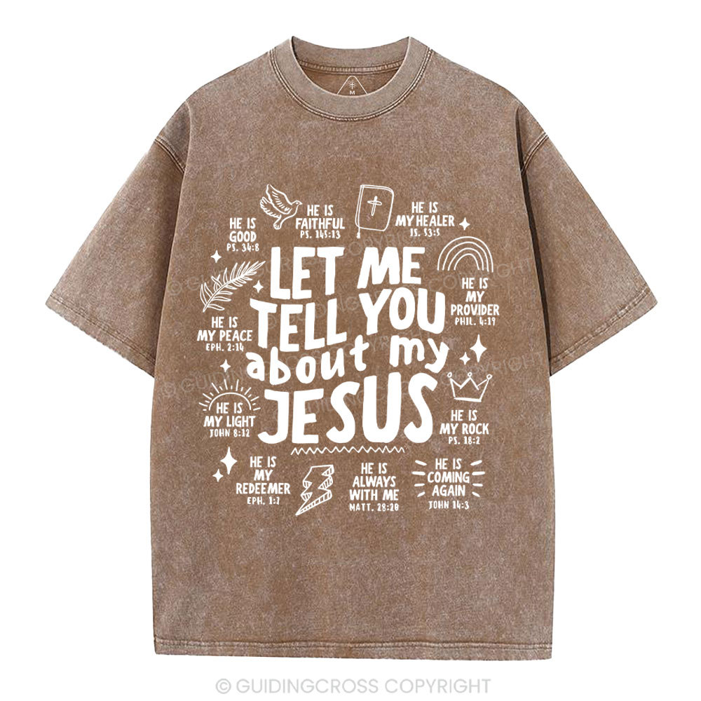 Let Me Tell You About My Jesus Christian Washed T-Shirt