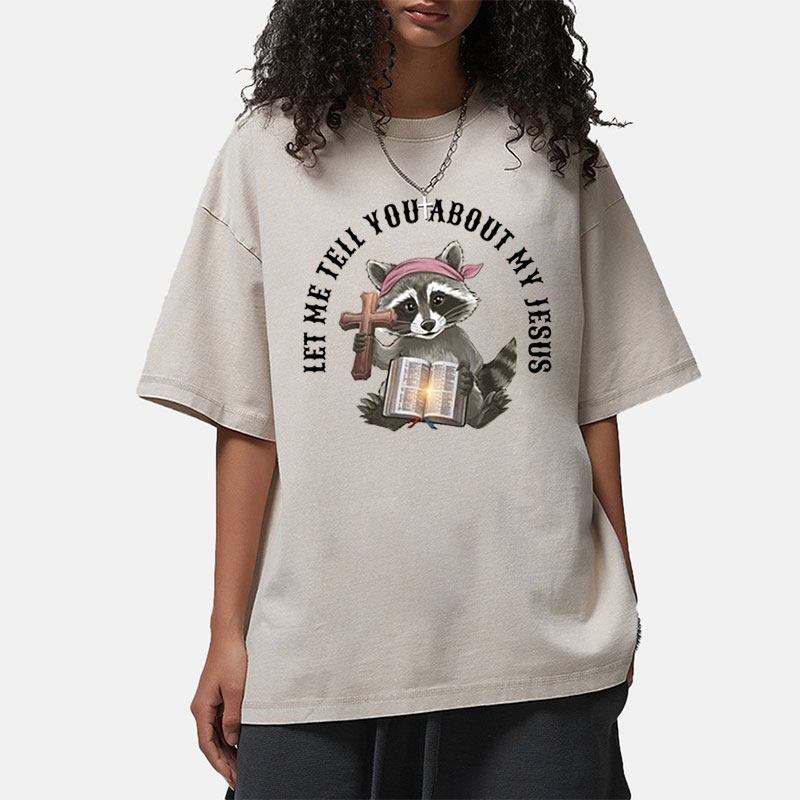 Let Me Tell You About My Jesus Christian Washed T-Shirt