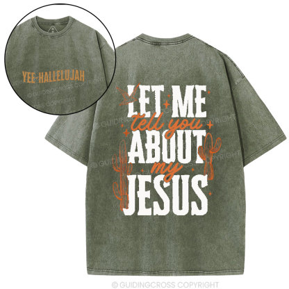 Let Me Tell You About My Jesus Christian Washed T-Shirt