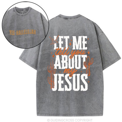Let Me Tell You About My Jesus Christian Washed T-Shirt