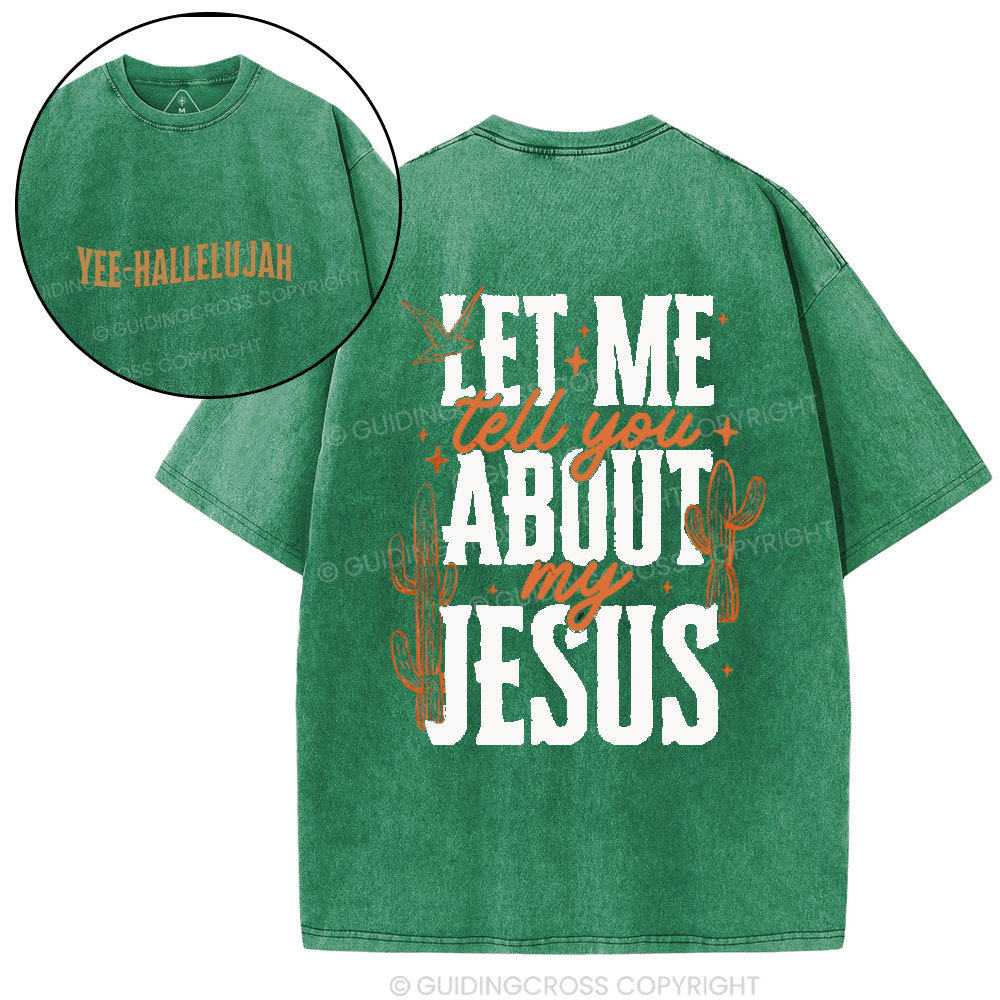 Let Me Tell You About My Jesus Christian Washed T-Shirt