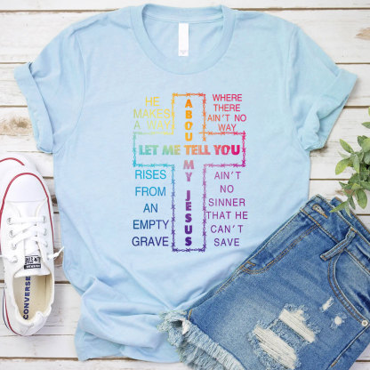 Let Me Tell You My Jesus Christian T-Shirt