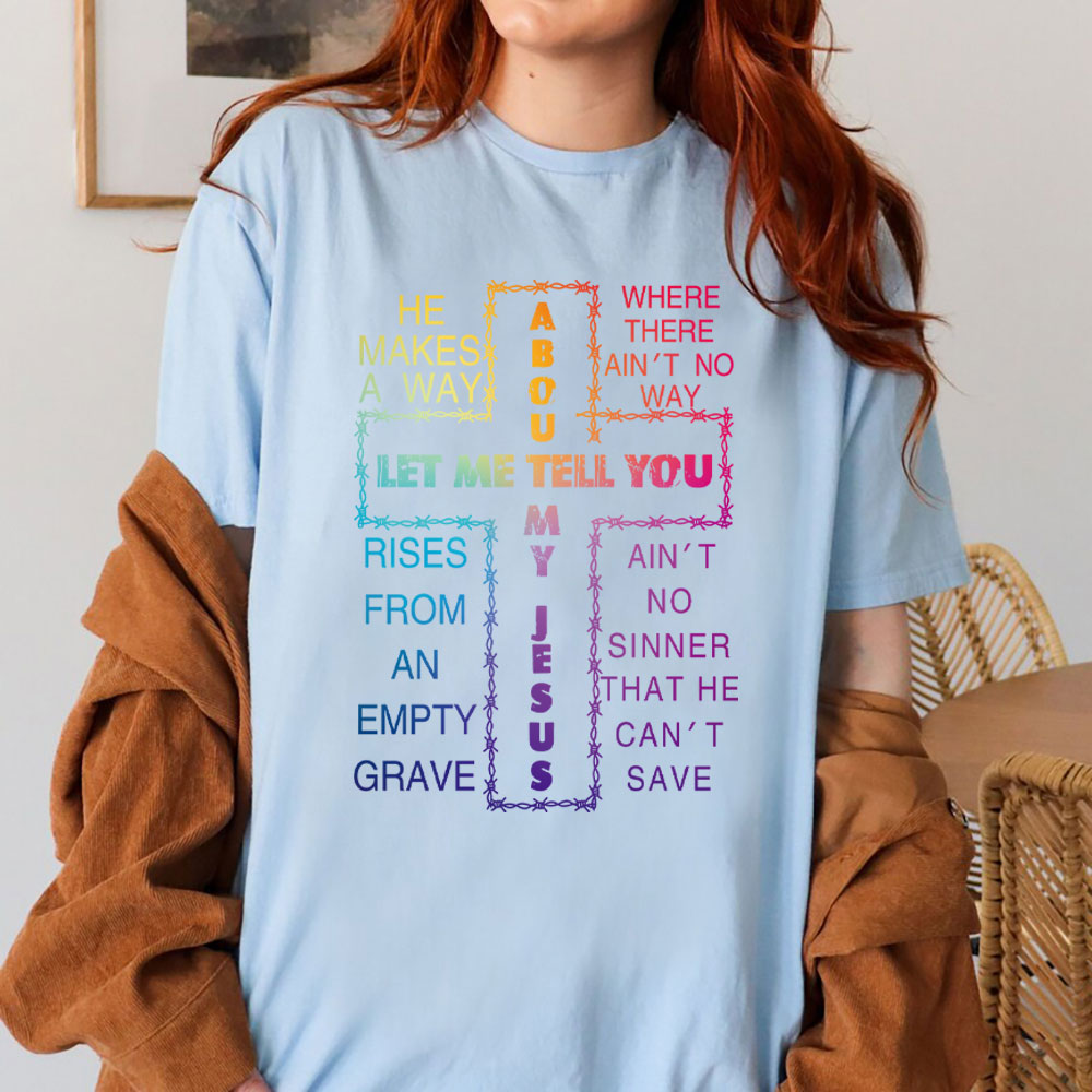 Let Me Tell You My Jesus Christian T-Shirt