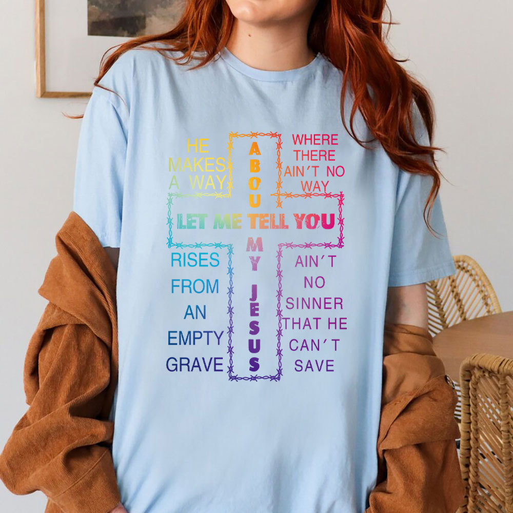 Let Me Tell You My Jesus Christian T-Shirt