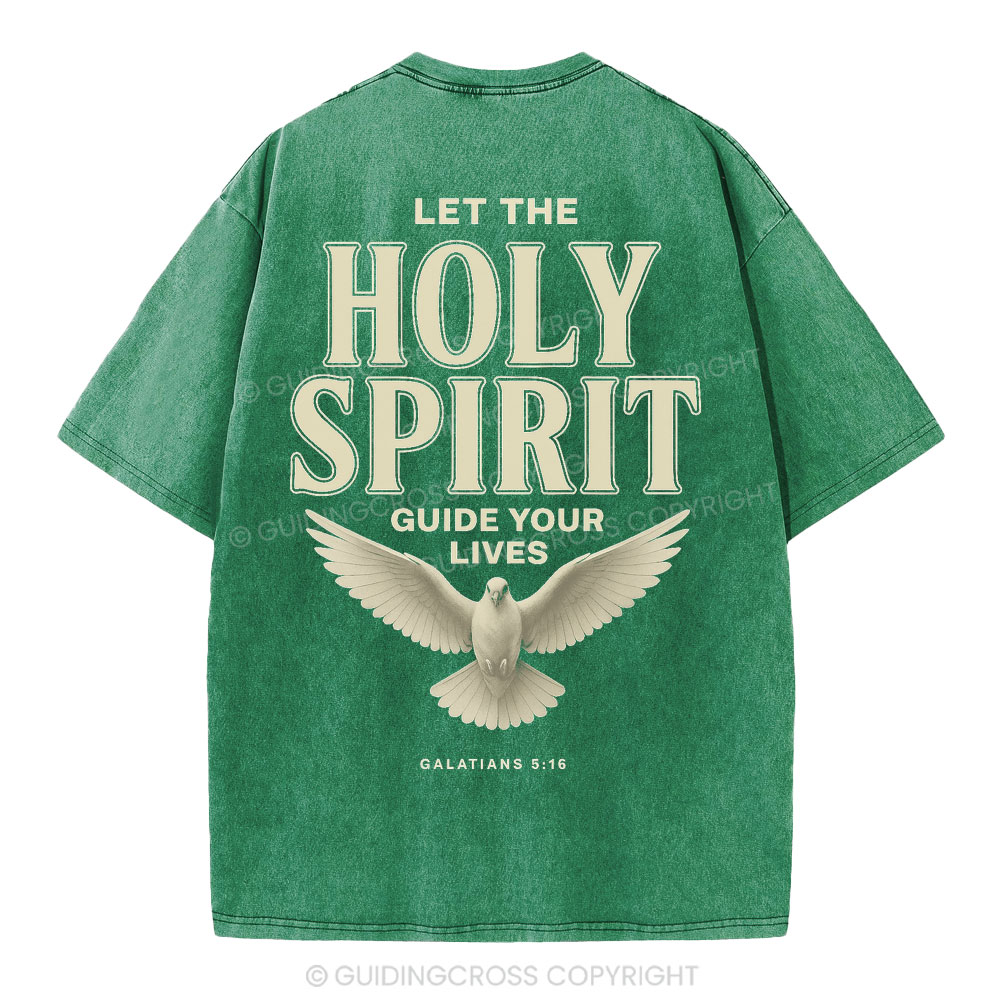 Let The Holy Spirit Guide Your Lives Christian Washed T-Shirt