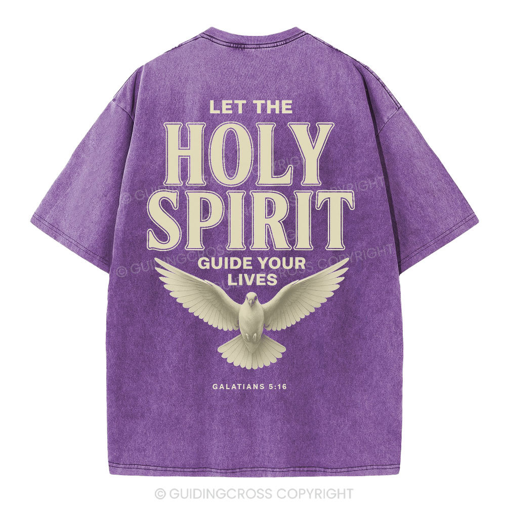 Let The Holy Spirit Guide Your Lives Christian Washed T-Shirt