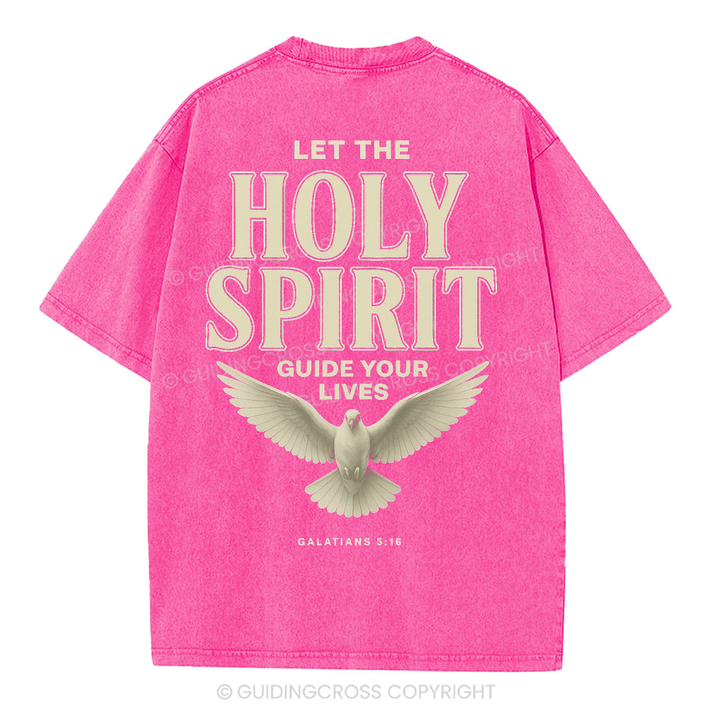 Let The Holy Spirit Guide Your Lives Christian Washed T-Shirt