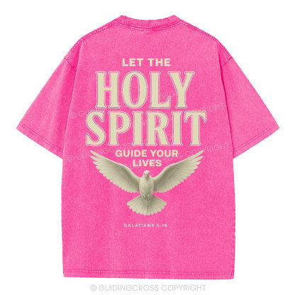 Let The Holy Spirit Guide Your Lives Christian Washed T-Shirt