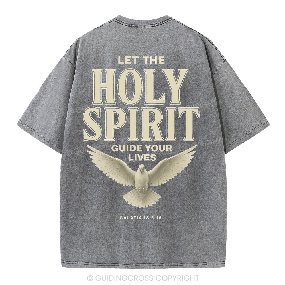 Let The Holy Spirit Guide Your Lives Christian Washed T-Shirt