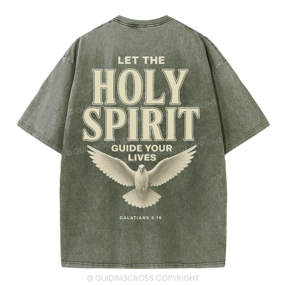 Let The Holy Spirit Guide Your Lives Christian Washed T-Shirt