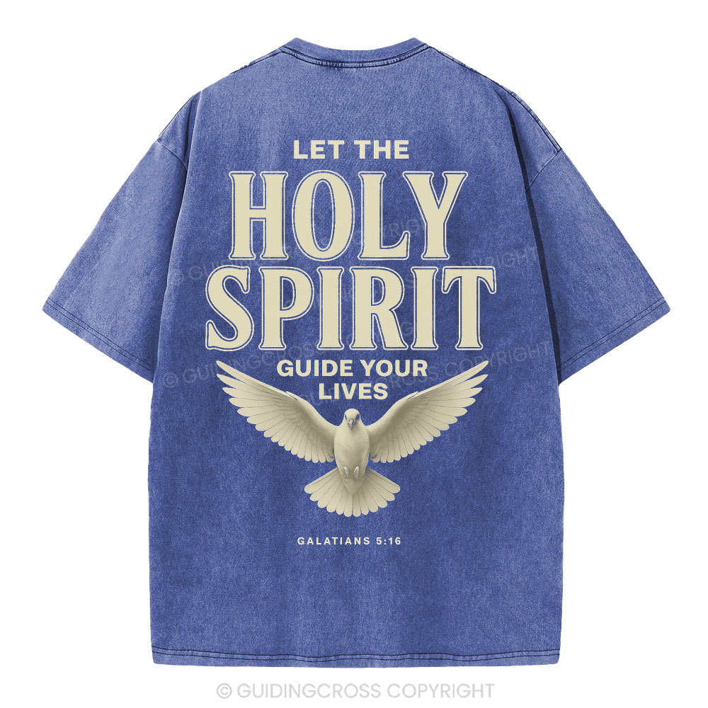 Let The Holy Spirit Guide Your Lives Christian Washed T-Shirt