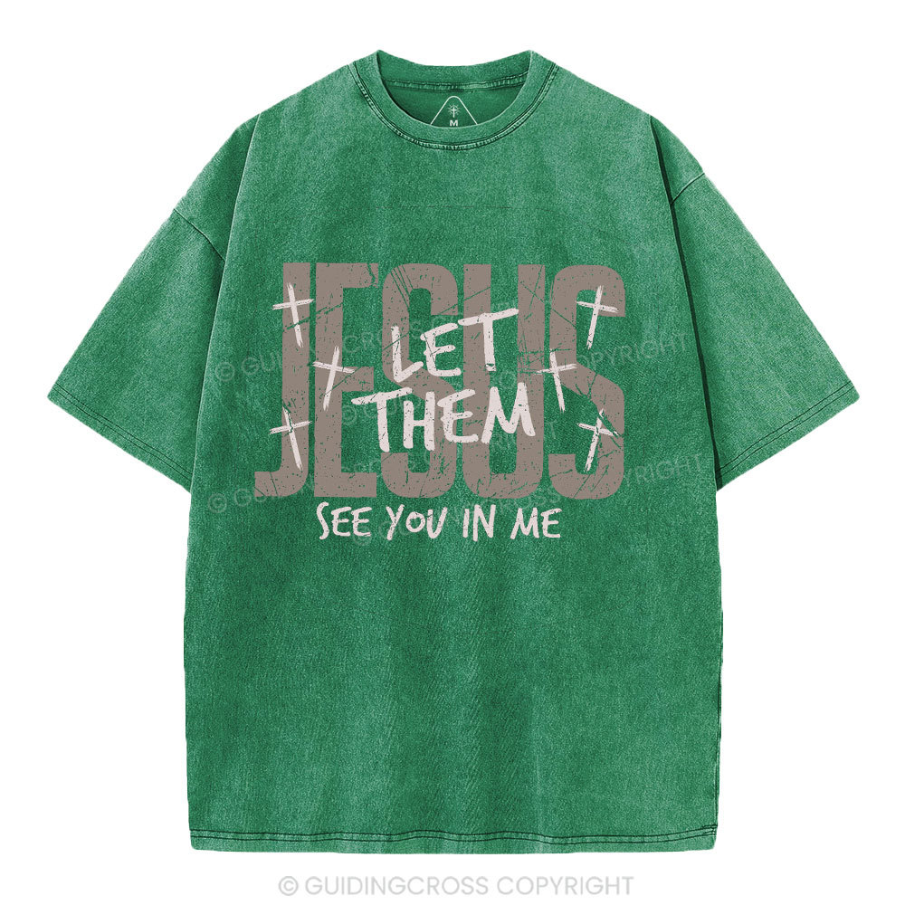Let Them See You In Me Christian Washed T-Shirt