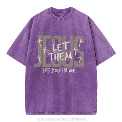 Let Them See You In Me Christian Washed T-Shirt