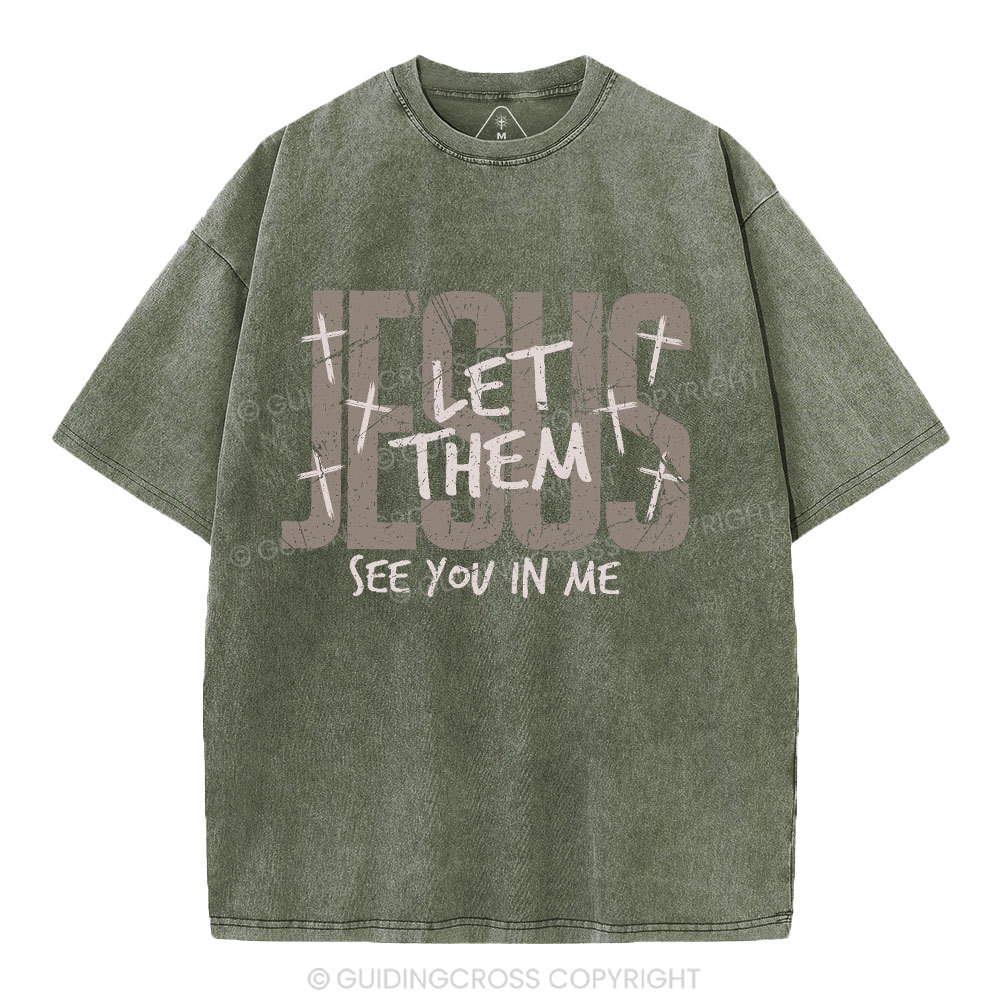 Let Them See You In Me Christian Washed T-Shirt