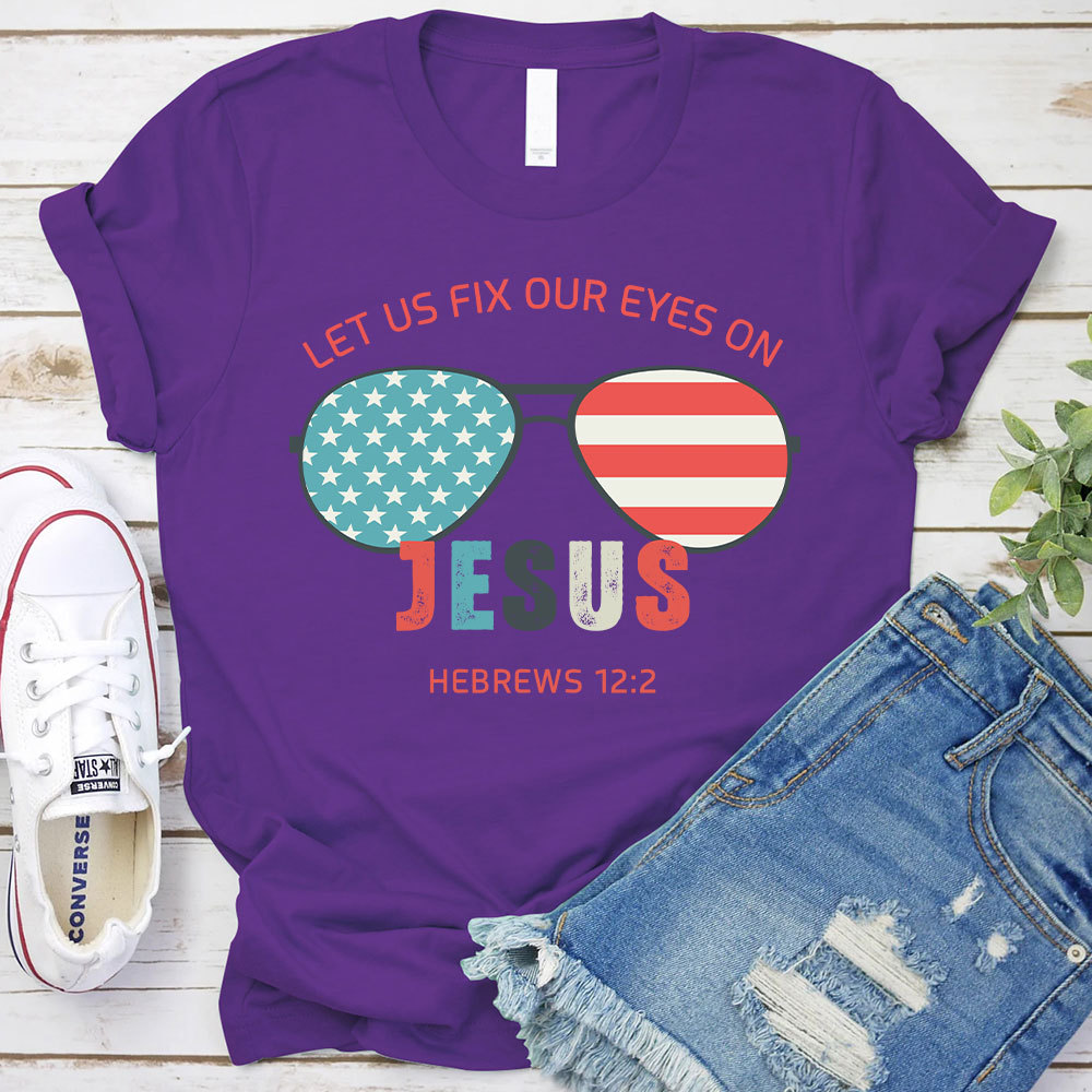 Let Us Fix Our Eyes On Jesus Christian T-Shirt