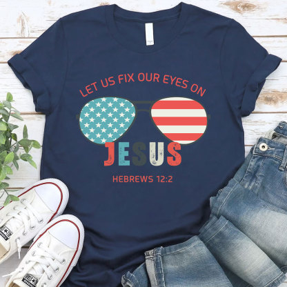 Let Us Fix Our Eyes On Jesus Christian T-Shirt