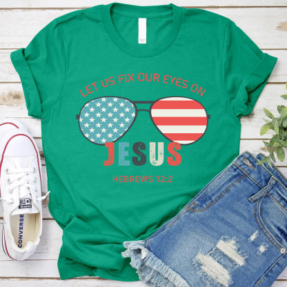 Let Us Fix Our Eyes On Jesus Christian T-Shirt