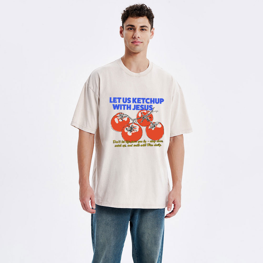 Let Us Ketchup With Jesus Christian Washed T-Shirt