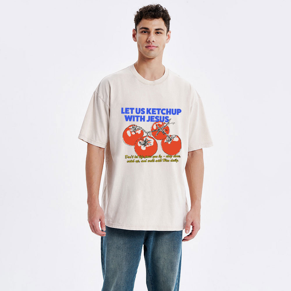 Let Us Ketchup With Jesus Christian Washed T-Shirt