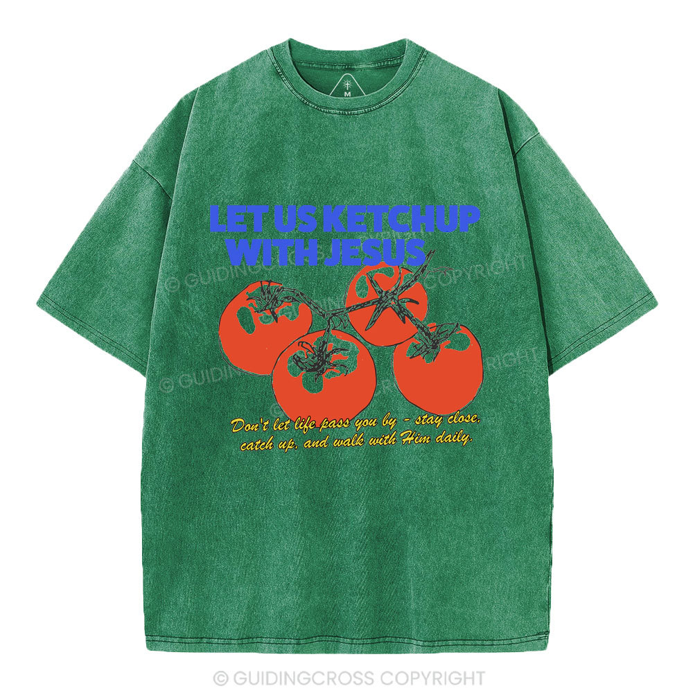 Let Us Ketchup With Jesus Christian Washed T-Shirt