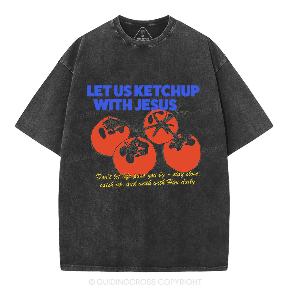 Let Us Ketchup With Jesus Christian Washed T-Shirt