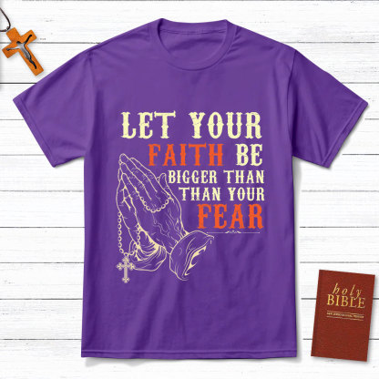 Let Your Faith Be Bigger Than Your Fear Christian T-Shirt