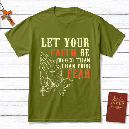 Let Your Faith Be Bigger Than Your Fear Christian T-Shirt
