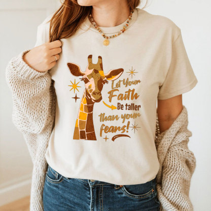 Let Your Faith Be Taller Than Your Fears Christian T-Shirt