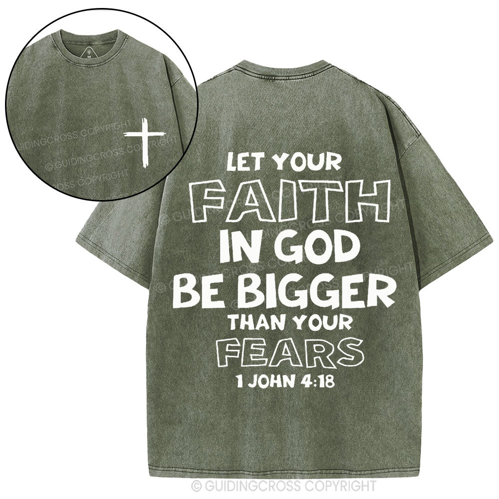 Let Your Faith In God Be Bigger Than Your Fears Christian Washed T-Shirt