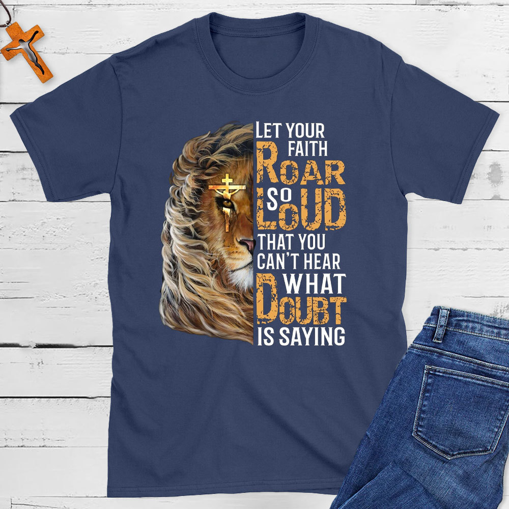 Let Your Faith Roar Christian T-Shirt