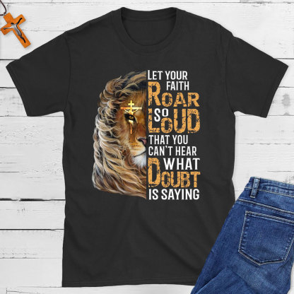 Let Your Faith Roar Christian T-Shirt