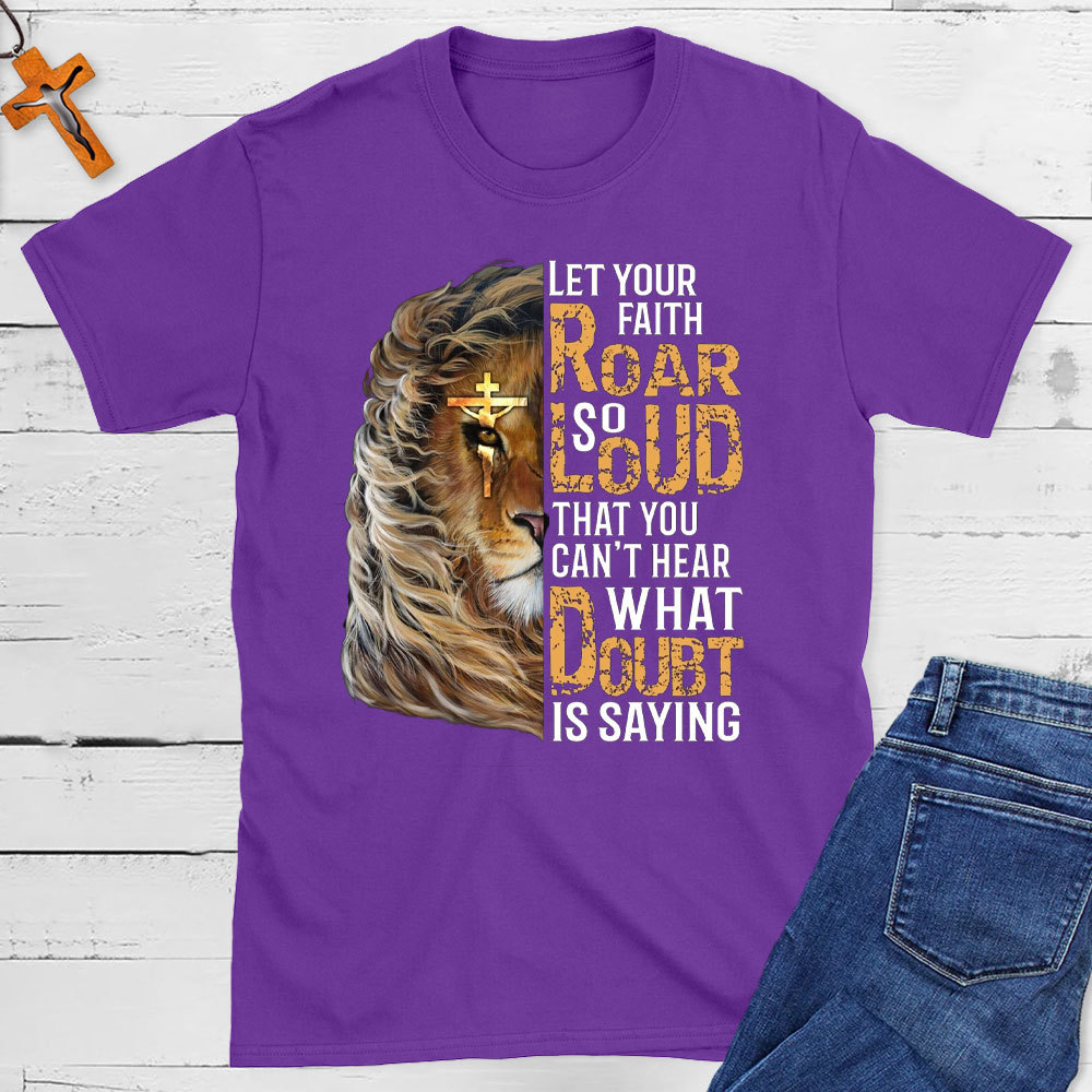 Let Your Faith Roar Christian T-Shirt