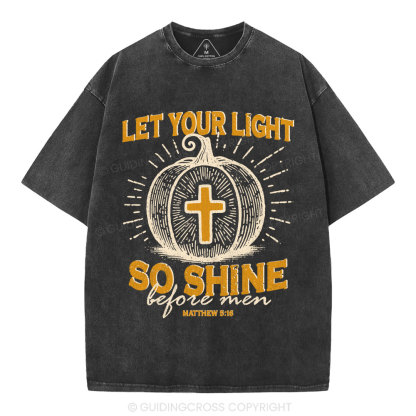 Let Your Light So Shine Christian Washed T-Shirt