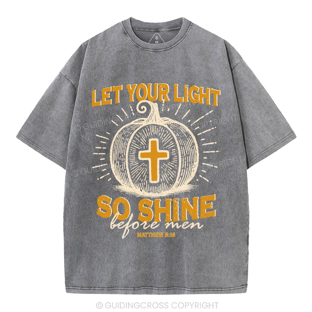 Let Your Light So Shine Christian Washed T-Shirt
