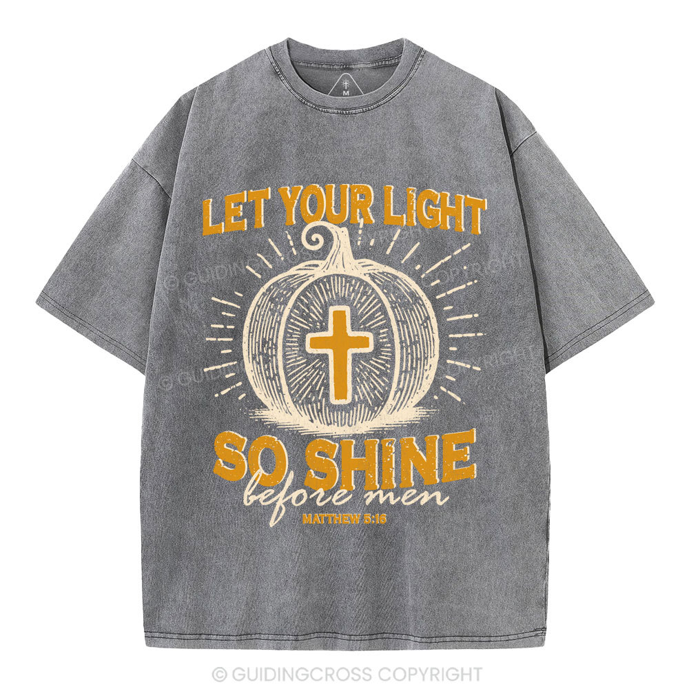 Let Your Light So Shine Christian Washed T-Shirt