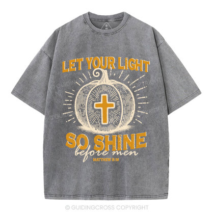 Let Your Light So Shine Christian Washed T-Shirt