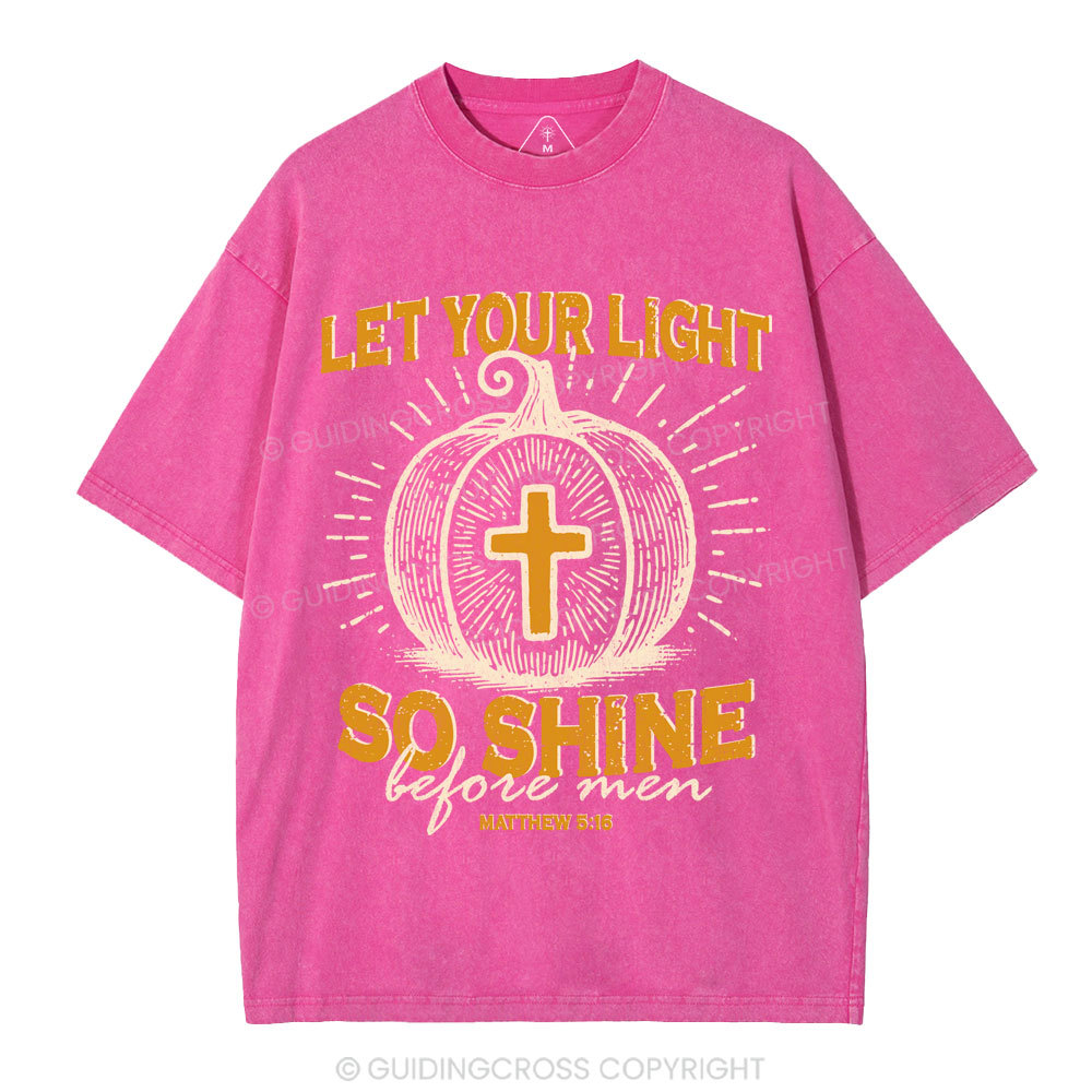 Let Your Light So Shine Christian Washed T-Shirt