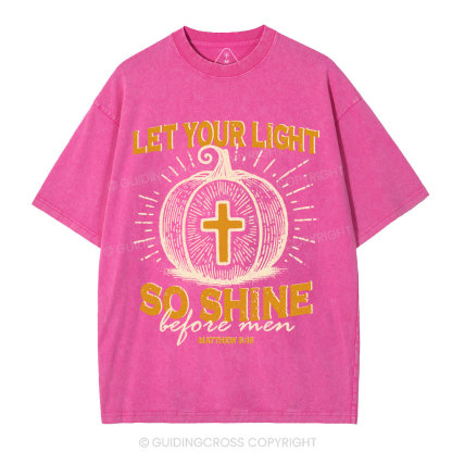 Let Your Light So Shine Christian Washed T-Shirt