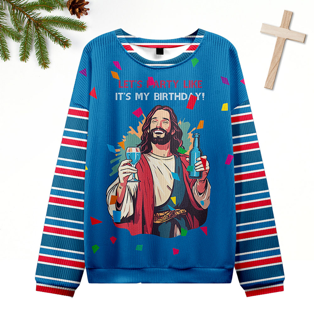 Let's Party Like It's My Birthday Ugly Sweater Design Christmas Christian Sweatshirt
