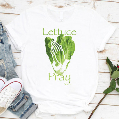 Lettuce Pray Christian T-Shirt